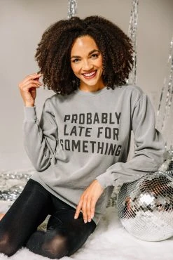 Comfort Colors: Probably Late Gray Graphic Sweatshirt