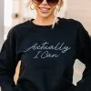 Actually I Can Black Graphic Sweatshirt
